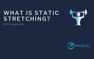 What is static stretching ephysical