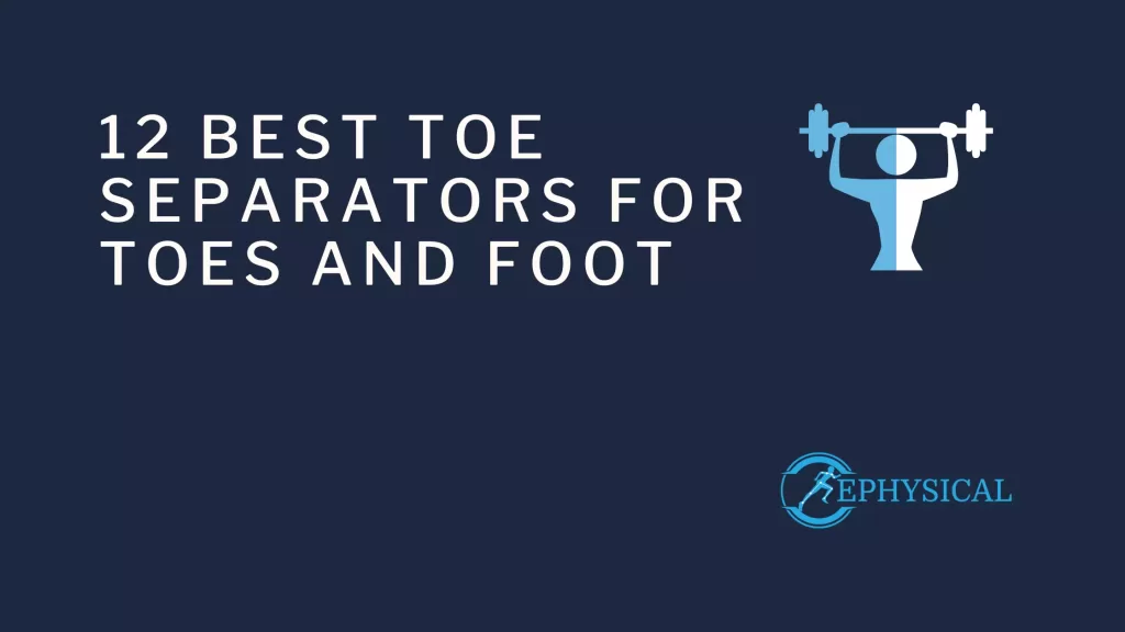 12 Best Toe Separators For Alignment And Pain Relief (2024)