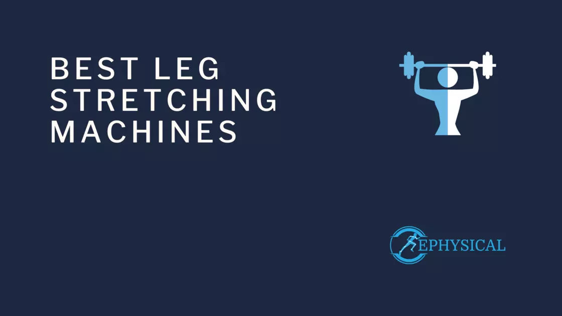 Best Leg Stretching Machines In 2024