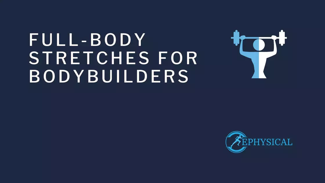 full body stretching for bodybuilders