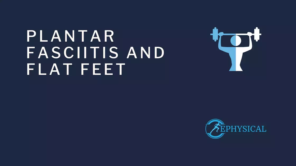 plantar fasciitis and flat feet