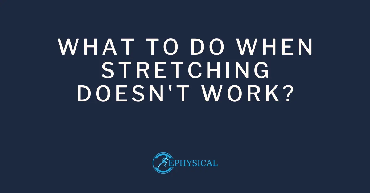 What to do When Stretching Doesn t Work